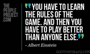 ... rules of the game. And then you have to play better than anyone else