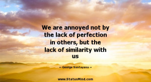 ... lack of similarity with us - George Santayana Quotes - StatusMind.com