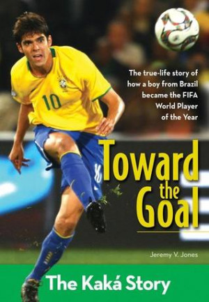 ... by marking “Toward the Goal: The Kaka Story” as Want to Read