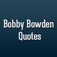 ... Quotes 21 Notable Bobby Bowden Quotes 32 Memorable Quotes About Family