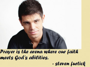 ... the arena where our faith meets God's abilities. ” ~ Steven Furtick