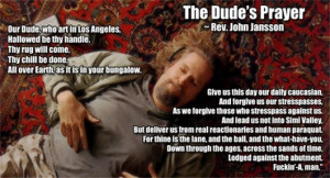 Church of Dudeism (Chicago) & Dudeist Designs: The Dude's Prayer by ...