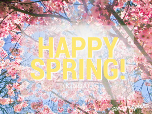 Happy Spring! (kinda)