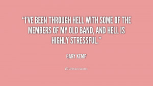 ve been through Hell with some of the members of my old band, and ...