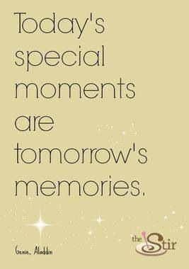 todays special moments are tomorrow memories #quote