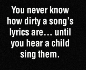 dirty lyrics when you realize the song has really dirty lyrics lol