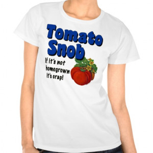 Tomato Snob Funny Saying T-shirt