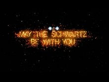 May the schwartz be with you - Mel Brooks Spaceballs