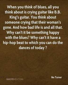 Ike Turner - When you think of blues, all you think about is crying ...