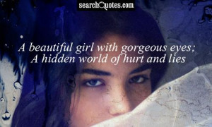 beautiful girl with gorgeous eyes; A hidden world of hurt and lies.
