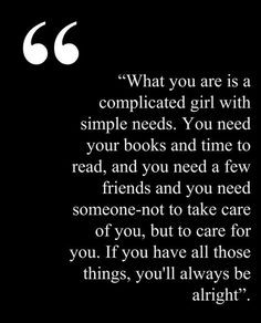 ... someone - not to take care of you, but to care for you. If you have