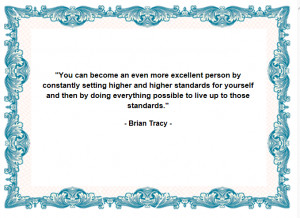 ... by constantly setting higher and higher standards for yourself and