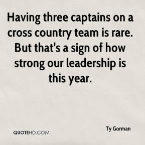 Ty Gorman - Having three captains on a cross country team is rare. But ...