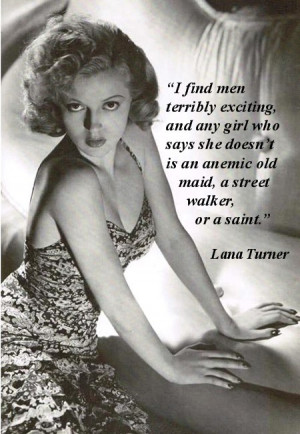 find men terribly exciting, and any girl who says she doesn’t is ...