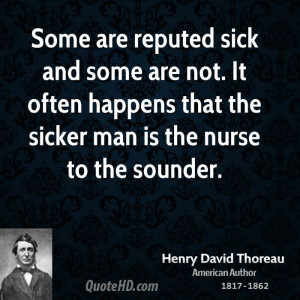 Some are reputed sick and some are not. It often happens that the ...