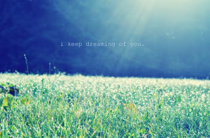 dream, field, love, quote, sunshine, text, you