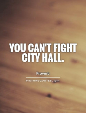 You can't fight City Hall. Picture Quote #1