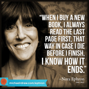 Nora Eprhon Quote: Read the last page first
