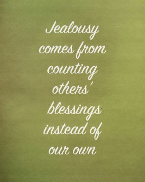 Jealousy- can be an evil thing... It's said to be present when you ...