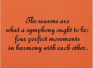 the seasons are what a symphony ought to be weather quotes words ...