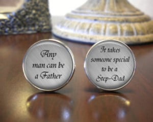 ... - Anyman can be a Father - It takes someone special to be a Step-Dad