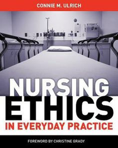 Nursing Ethics in Everyday Practice Find it at Ridge Library, here: RT ...
