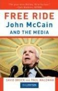Free Ride: John McCain and the Media, by David Brock and Paul Waldman