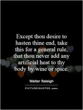 Except thou desire to hasten thine end, take this for a general rule ...