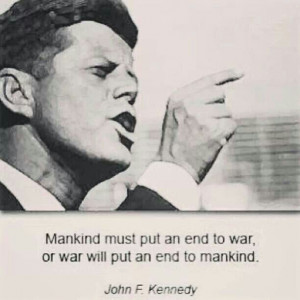 ... end to war, or war will put an end to humanity.