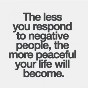 Ignore negative people...life is better without them now!