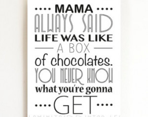 Inspirational Quote - quote prints - Mama Always Said Life Was Like A ...