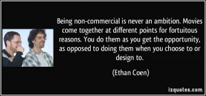 an ambition. Movies come together at different points for fortuitous ...