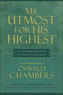My Utmost for His Highest, a great daily devotional by Oswald Chambers