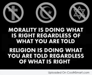 Religion Quote: Morality is doing what is right regardless...