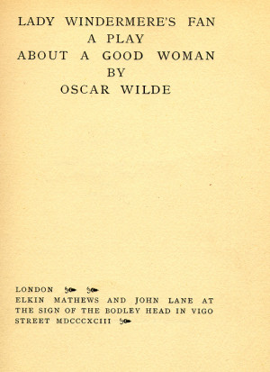 Oscar Wilde , (1854-1900) Lady Windermere’s Fan: A Play about a Good ...