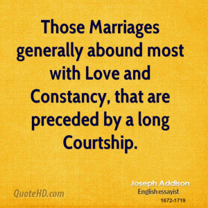 ... most with Love and Constancy, that are preceded by a long Courtship