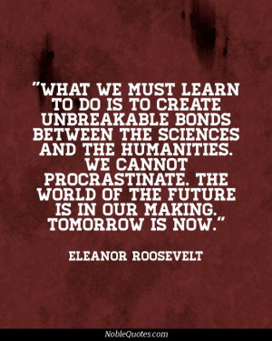 What we must learn to do is to create unbreakable bonds between the ...