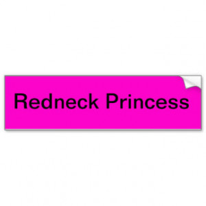 Redneck Princess Car Bumper Sticker
