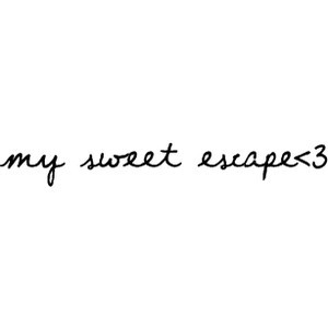 My sweet escape quote by erica:) please use