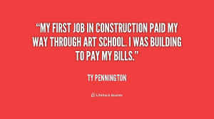 My first job in construction paid my way through art school. I was ...