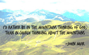 the mountains -John Muir: Natural Quotes, John Muir, Mountain Quotes ...