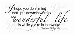 You Don't Mind How Wonderful Life Is with You in the World, Your Song ...