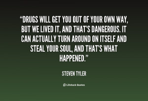 quote steven tyler drugs will get you out of your 146151 1 png