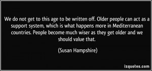 We do not get to this age to be written off. Older people can act as a ...