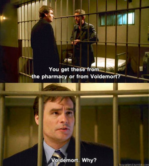 ... pharmacy or from Voldemort? Wilson: Voldemort. Why? House M.D. quotes