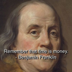 Benjamin franklin, quotes, sayings, time is money, famous, quotable