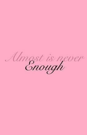 Almost is never enough #YouQueen #quote