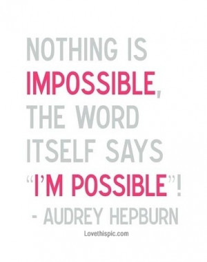 nothing is impossible audrey hepburn quote