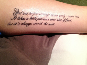 ... always worth the wait. Quote tattoo placed on the inner of the arm