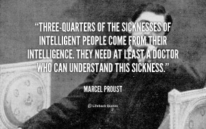 quote-Marcel-Proust-three-quarters-of-the-sicknesses-of-intelligent ...